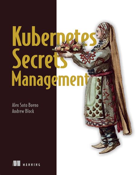 Kubernetes Secrets Management eBook by Alex Soto Bueno, Andrew Block ...