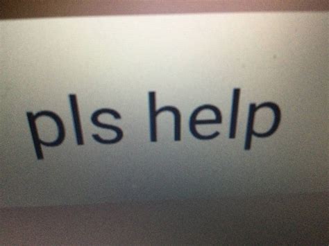 Image result for Help Me Pls