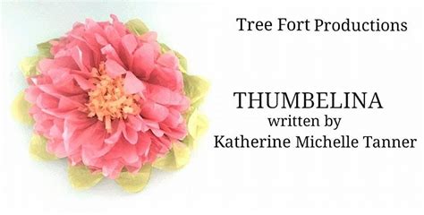 Thumbelina Tree Fort Productions Spring Concert, Tree Fort Productions ...