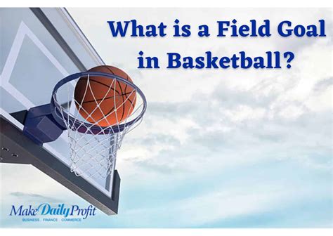 What is a Field Goal in a Basketball Career? Is a Field Goal 2 or 3 ...