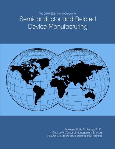 The 2019-2024 World Outlook for Semiconductor and Related Device ...