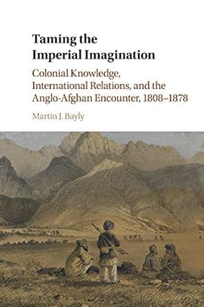 Buy Taming the Imperial Imagination: Colonial Knowledge, International ...