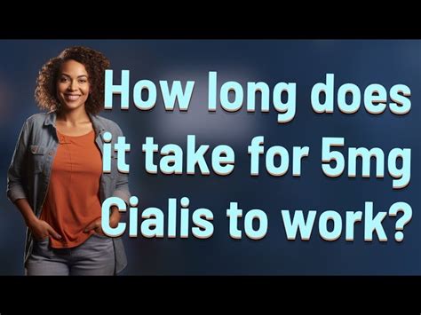 How Long Does It Take For 5mg Cialis To Work? [844ef6]