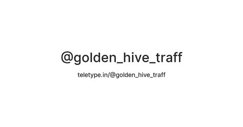@golden_hive_traff — Teletype
