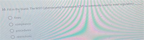 Solved: Fill in the blank: The NIST Cybersecurity Framework (CSF) is ...