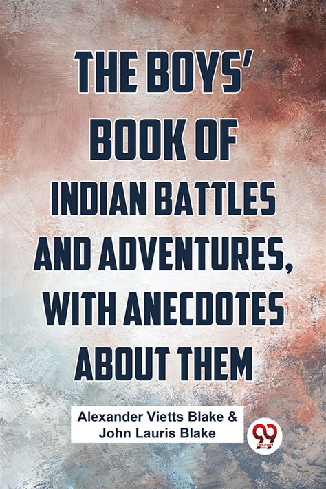 Buy The Boys’ Book Of Indian Battles And Adventures, With Anecdotes ...