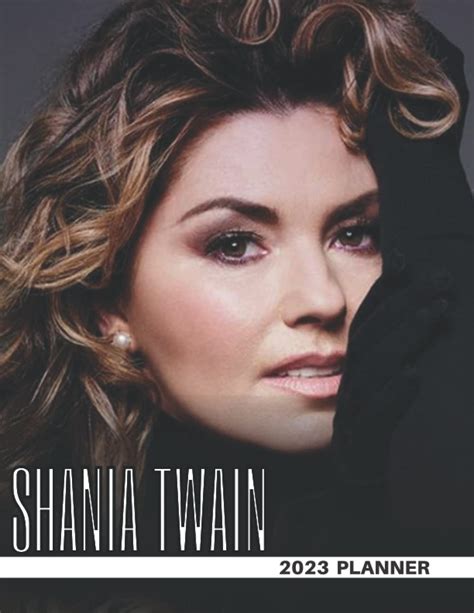 Buy Shania Twain 2023 Planner: Shania Twain Monthy Weekly Daily Planner ...