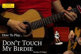 Image result for Don't Touch My Birdie Lyrics