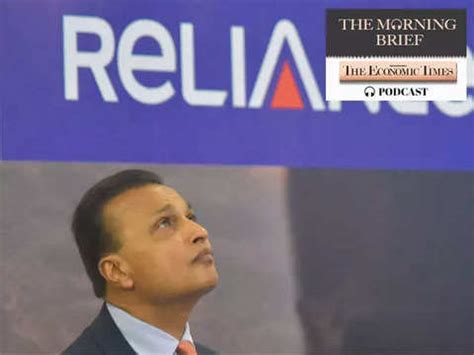 Morning Brief Podcast: Reliance Capital: ADAG's dust, Hinduja's dreams ...