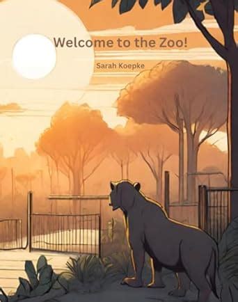 Welcome to the Zoo! eBook : Koepke, Sarah: Amazon.in: Books