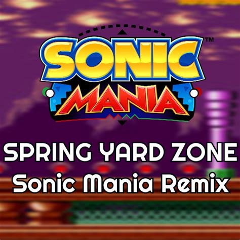 Stream Spring Yard Zone Act 1 - Sonic Mania Remix by TCMusicTwo ...