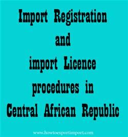 Import Registration and import Licence procedures in Central African ...