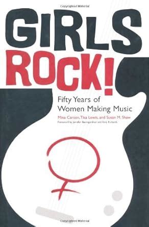 Girls Rock!: Fifty Years of Women Making Music eBook : Carson, Mina ...