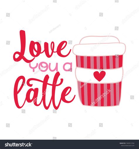1,726 Love You A Latte Images, Stock Photos & Vectors | Shutterstock