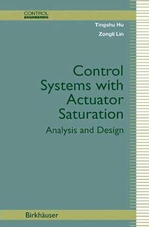 Control Systems with Actuator Saturation: Analysis and Design (Control ...