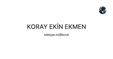 KORAY EKİN EKMEN — Teletype