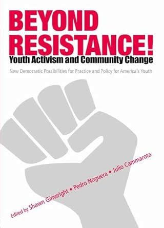 Beyond Resistance! Youth Activism and Community Change: New Democratic ...