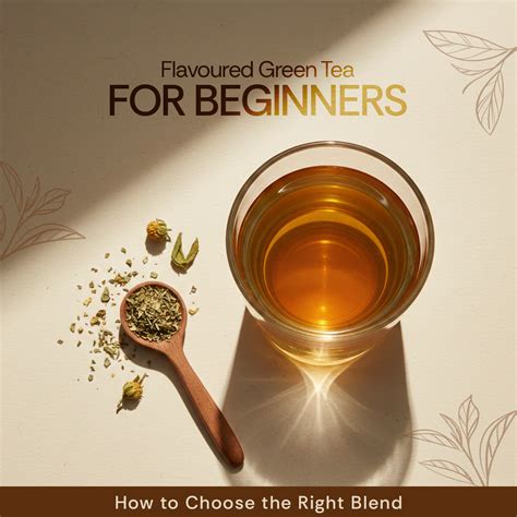 How to Choose the Right Flavoured Green Tea Blend for Beginners ...