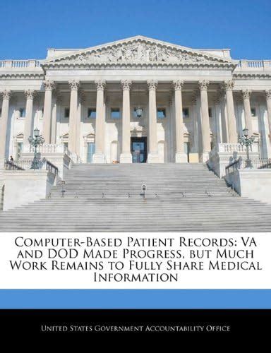 Computer-Based Patient Records: Va and Dod Made Progress, But Much Work ...