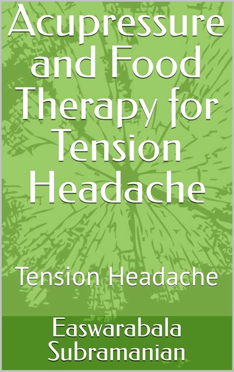 Acupressure and Food Therapy for Tension Headache: Tension Headache ...