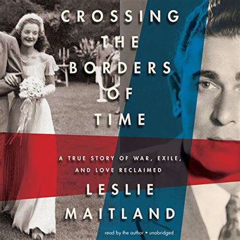 Crossing the Borders of Time: A True Story of War, Exile, and Love ...