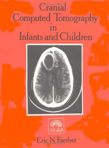 Buy Cranial Computed Tomography in Infants and Children (Clinics in ...