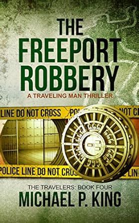 The Freeport Robbery (The Travelers Book 4) eBook : King, Michael P ...