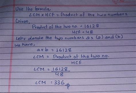 The product of 2 numbers is 16128 and their HCF is 48 .Find LCM ...