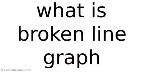 What Is Broken Line Graph