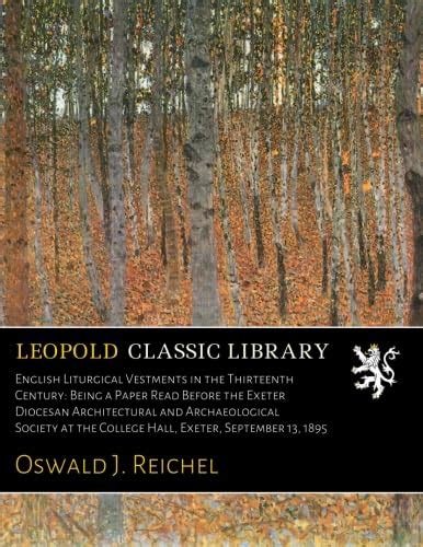 English Liturgical Vestments in the Thirteenth Century: Being a Paper ...