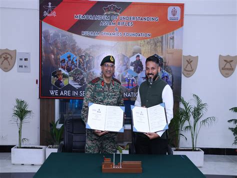 Assam Rifles and Rudram Dynamics Foundation sign MoU to enhance ...