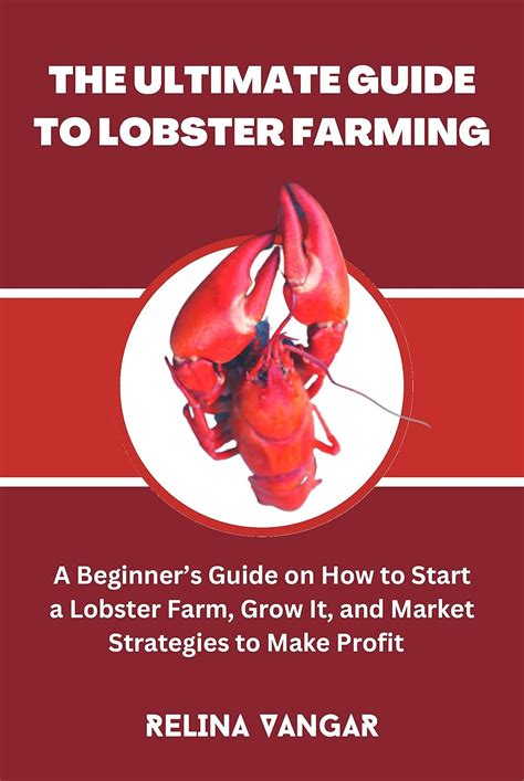THE ULTIMATE GUIDE TO LOBSTER FARMING: A Beginner’s Guide on How to ...
