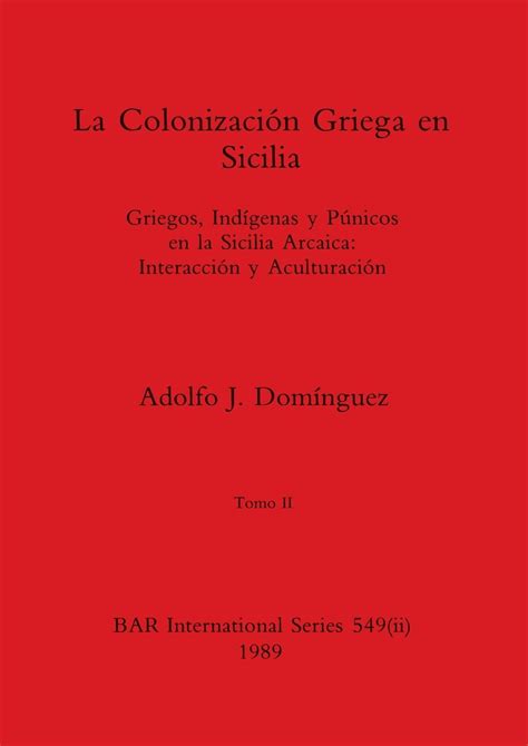 Buy La Colonización Griega en Sicilia, Tomo II: Griegos, Indígenas y ...