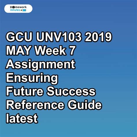 GCU UNV103 2019 MAY Week 7 Assignment Ensuring Future Success Reference ...