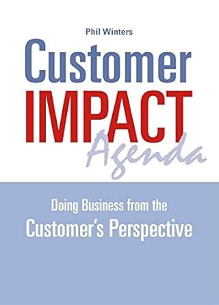 Customer IMPACT Agenda: Doing Business from the Customer's Perspective ...