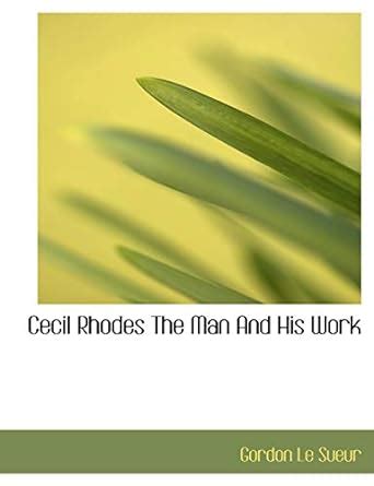 Amazon.in: Buy Cecil Rhodes the Man and His Work Book Online at Low ...