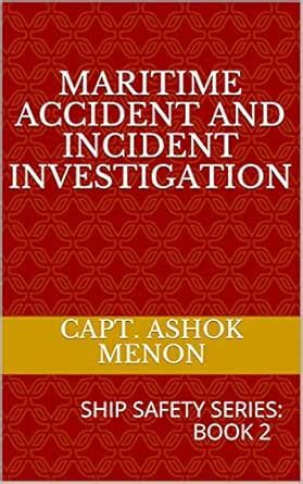 MARITIME ACCIDENT AND INCIDENT INVESTIGATION: SHIP SAFETY SERIES: BOOK ...