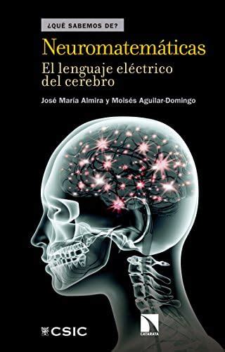 Neuromatemáticas: El lenguaje eléctrico del cerebro (QUE SABEMOS DE ...