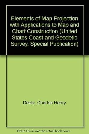Buy Elements of Map Projection: with Applications to Map and Chart ...