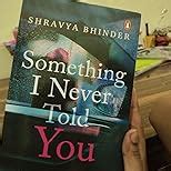 Something I Never Told You eBook : Bhinder, Shravya: Amazon.in: Kindle ...