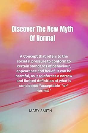 Discover The New Myth Of Normal : A concept that refers to the societal ...