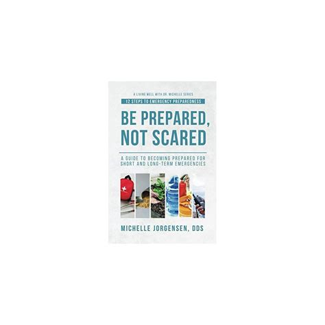 Buy Be Prepared, Not Scared - 12 Steps to Emergency Preparedness: Guide ...