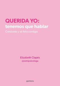 Querida yo: tenemos que hablar | Elizabeth Clapés | Descargar Libro ...