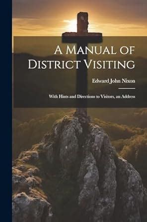 Buy A Manual of District Visiting: With Hints and Directions to ...