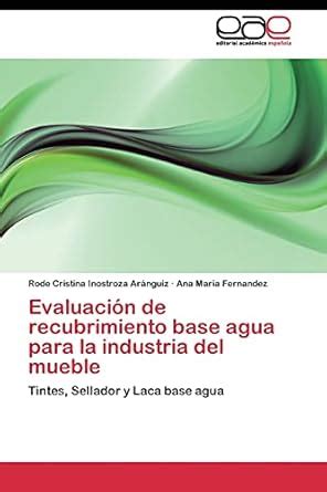 Buy Evaluación de recubrimiento base agua para la industria del mueble ...