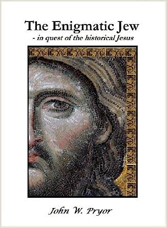 The Enigmatic Jew - in quest of the historical Jesus eBook : Pryor ...