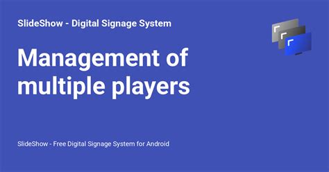 Management of multiple players - SlideShow - Digital Signage System