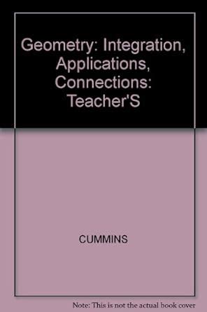Geometry: Integration, Applications, Connections: Teacher'S : CUMMINS ...