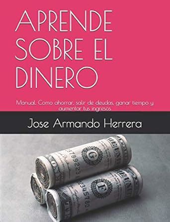 Buy Aprende Sobre El Dinero: Manual: Cómo ahorrar, salir de deudas ...