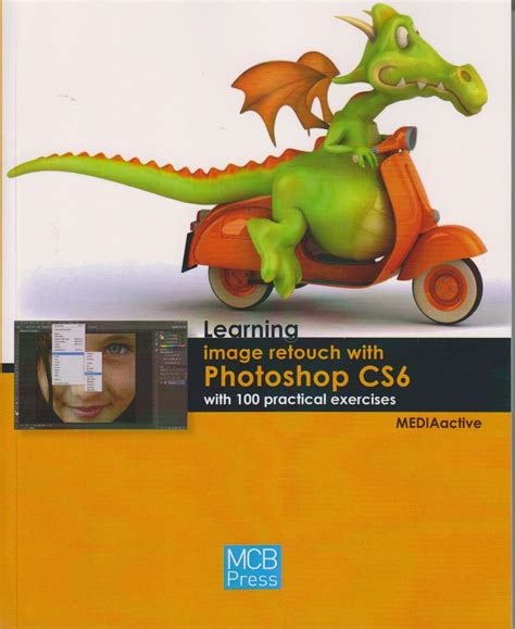 Buy Learning Image Retouch with Photoshop CS6 with 100 Practical ...